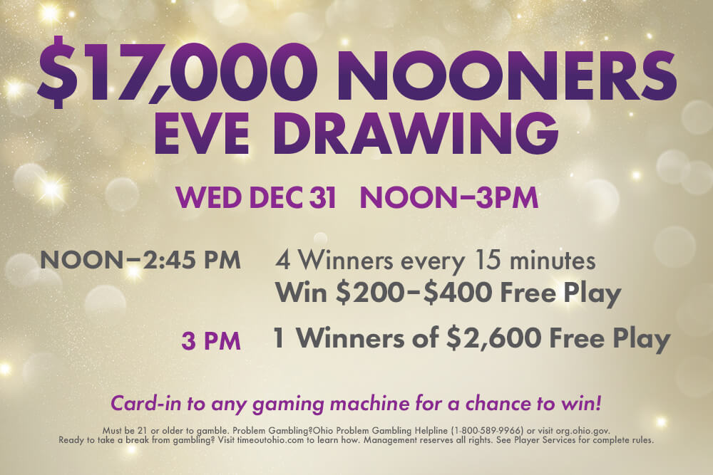 $17K NOONERS EVE DRAWING